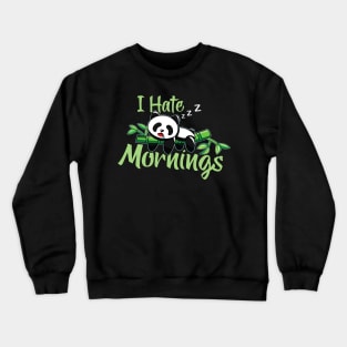 I hate mornings funny panda bear sleeping fan morning grouch Crewneck Sweatshirt